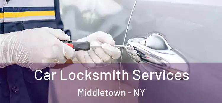 Car Locksmith Services Middletown - NY