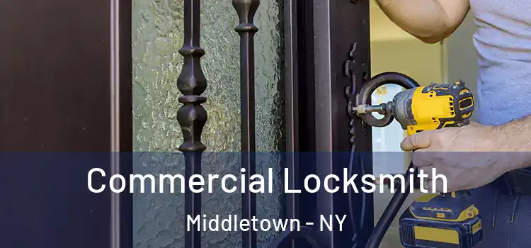 Commercial Locksmith Middletown - NY