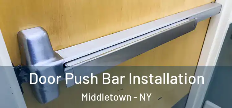 Door Push Bar Installation Middletown - NY