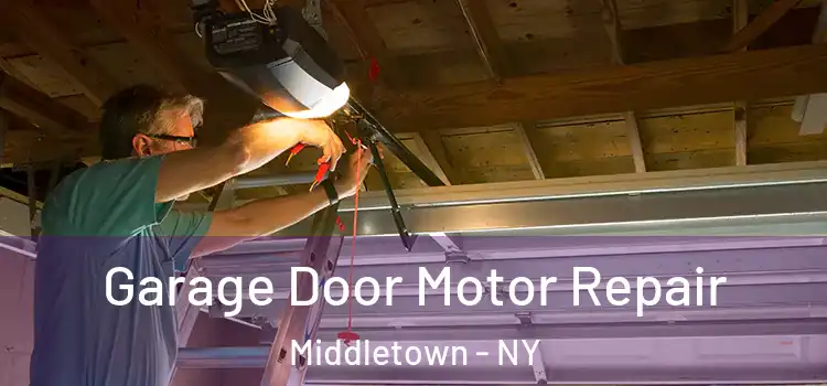  Garage Door Motor Repair Middletown - NY