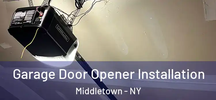  Garage Door Opener Installation Middletown - NY