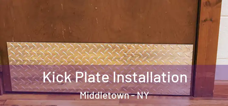 Kick Plate Installation Middletown - NY