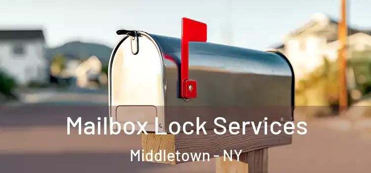 Mailbox Lock Services Middletown - NY