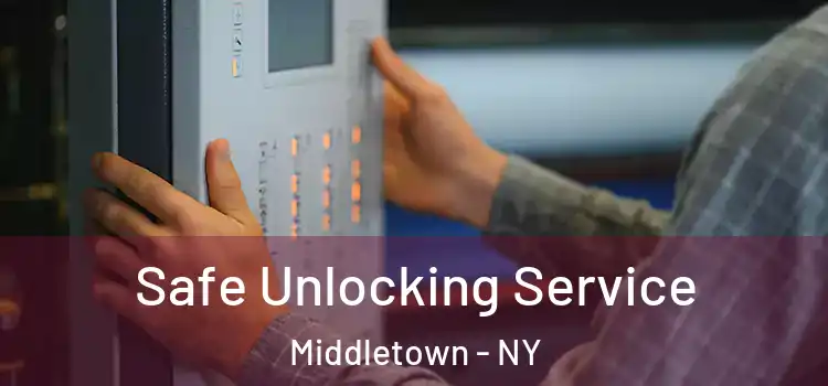 Safe Unlocking Service Middletown - NY