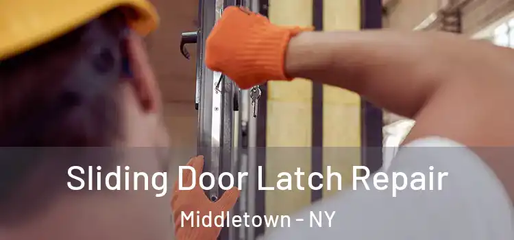 Sliding Door Latch Repair Middletown - NY