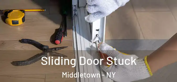 Sliding Door Stuck Middletown - NY