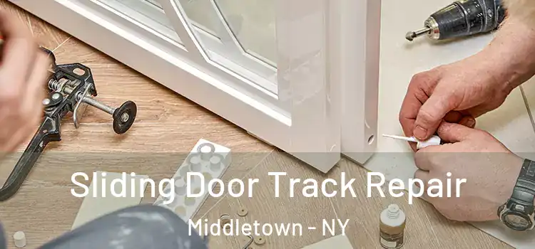 Sliding Door Track Repair Middletown - NY